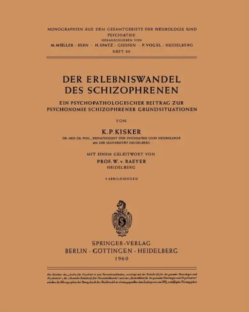 Der Erlebniswandel Des Schizophrenen: Ein Psychopathologischer Beitrag Zur Psychonomie Schizophrener Grundsituationen by K. P. Kisker, W. V. Baeyer