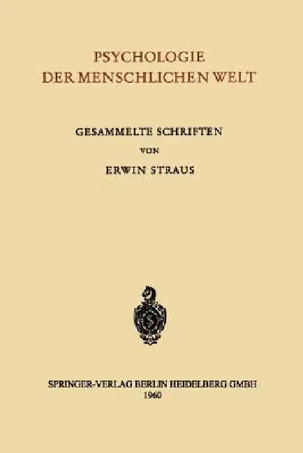 Psychologie Der Menschlichen Welt: Gesammelte Schriften by Erwin Straus