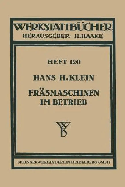 Fräsmaschinen Im Betrieb by H. H. Klein