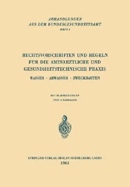 Rechtsvorschriften Und Regeln Für Die Amtsärztliche Und Gesundheitstechnische PRAXIS: Wasser - Abwasser - Zweckbauten by Kenneth A. Loparo