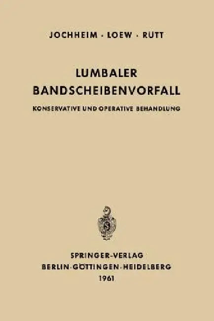 Lumbaler Bandscheibenvorfall: Konservative Und Operative Behandlung by Kurt-A Jochheim, Friedrich Loew, August Rütt