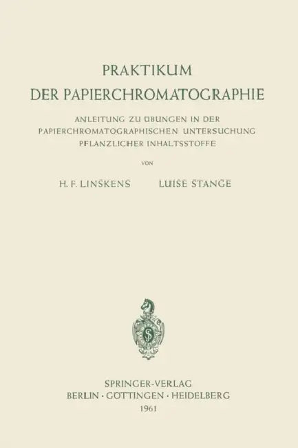 Praktikum Der Papierchromatographie: Anleitung Zu Übungen in Der Papierchromatographischen Untersuchung Pflanzlicher Inhaltsstoffe by Hans F. Linskens, Luise Stange