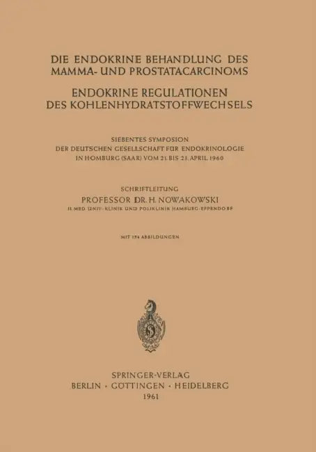 Die Endokrine Behandlung Des Mamma- Und Prostatacarcinoms: Endokrine Regulationen Des Kohlenhydratstoffwechsels by Henryk Nowakowski