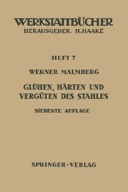 Glühen, Härten Und Vergüten Des Stahles: Heft 7 by W. Malmberg