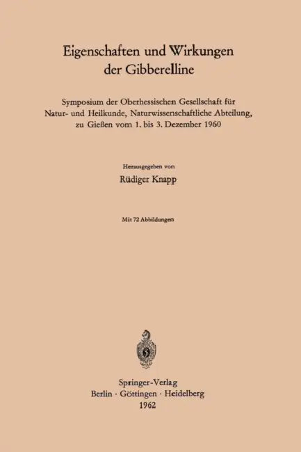 Eigenschaften Und Wirkungen Der Gibberelline: Symposium Der Oberhessischen Gesellschaft Für Natur- Und Heilkunde, Naturwissenschaftliche Abteilung, Zu by Rüdiger Knapp