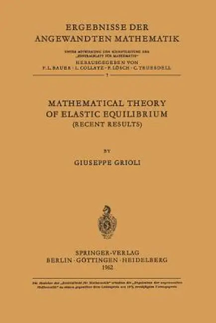 Mathematical Theory of Elastic Equilibrium: Recent Results by Giuseppe Grioli