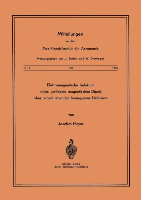 Elektromagnetische Induktion Eines Vertikalen Magnetischen Dipols Über Einem Leitenden Homogenen Halbraum by J. Meyer
