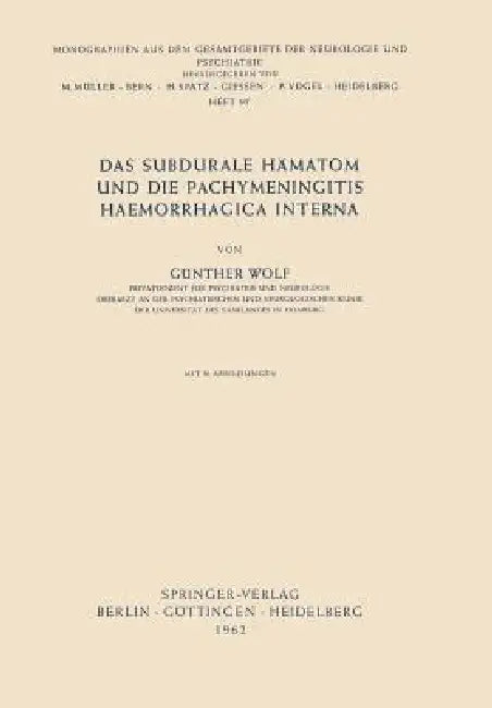 Das Subdurale Hämatom Und Die Pachymeningitis Haemorrhagica Interna by Günther Wolf