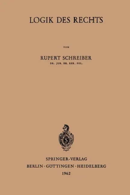 Logik Des Rechts by Rupert Schreiber