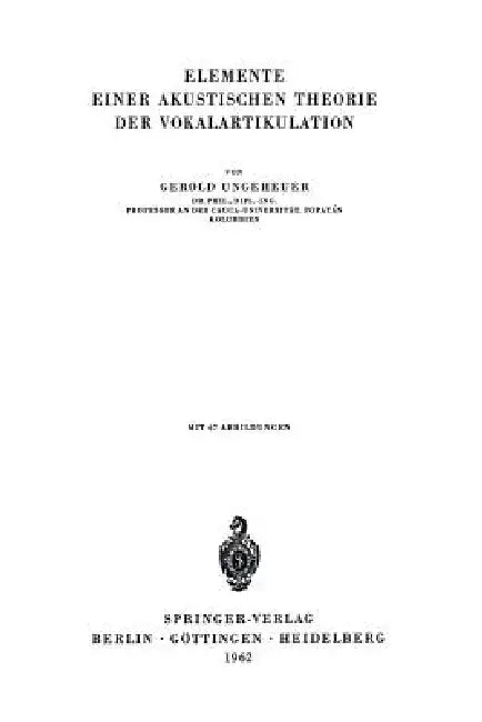 Elemente Einer Akustischen Theorie Der Vokalartikulation by G. Ungeheuer