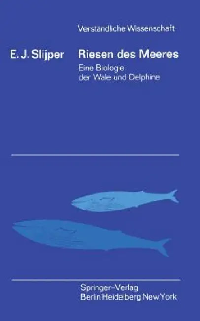 Riesen Des Meeres: Eine Biologie Der Wale Und Delphine by E. J. Slijper
