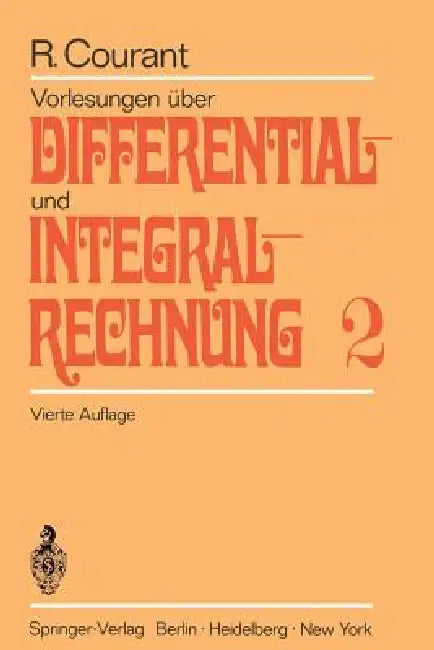 Vorlesungen Über Differential- Und Integralrechnung: Zweiter Band: Funktionen Mehrerer Veränderlicher by Richard Courant