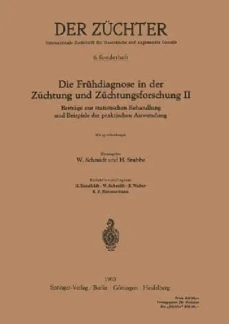 Die Frühdiagnose in Der Züchtung Und Züchtungsforschung II: Beiträge Zur Statistischen Behandlung Und Beispiele Der Praktischen Anwendung by Hans Stubbe, Werner Schmidt