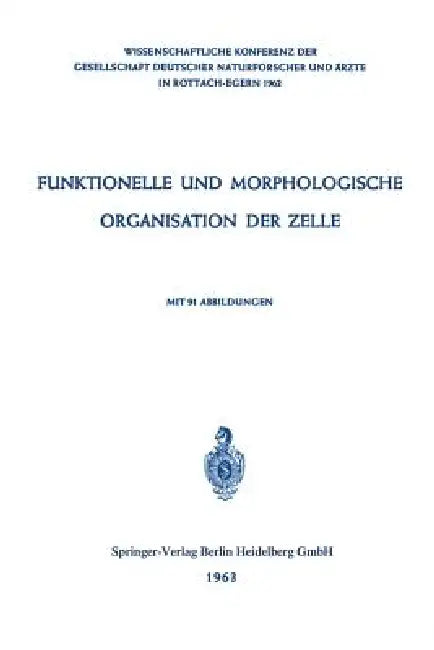 Funktionelle Und Morphologische Organisation Der Zelle: Wissenschaftliche Konferenz Der Gesellschaft Deutscher Naturforscher Und Ärzte in Rottach-Eger by P. Karlson