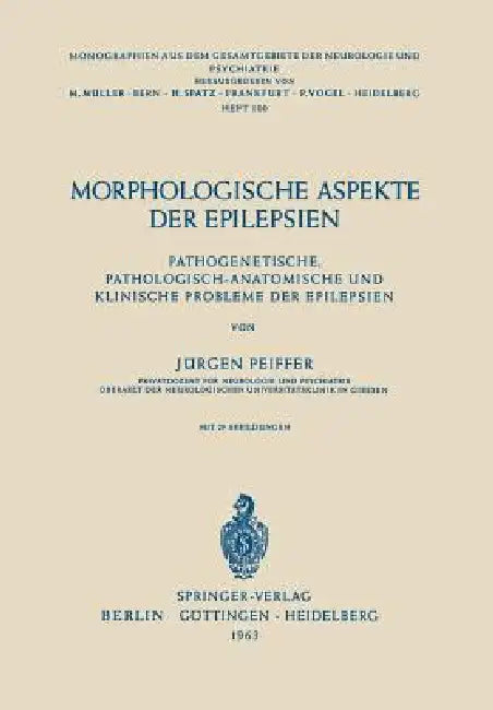 Morphologische Aspekte Der Epilepsien: Pathogenetische, Pathologisch-Anatomische Und Klinische Probleme Der Epilepsien by J. Pfeiffer