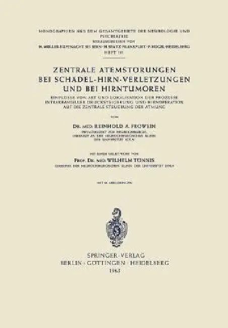 Zentrale Atemstörungen Bei Schädel-Hirn-Verletzungen Und Bei Hirntumoren: Einflüsse Von Art Und Lokalisation Der Prozesse Intrakranieller Drucksteiger by R. a. Frowein, W. Tönnis