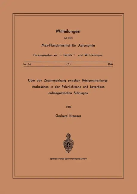 Über Den Zusammenhang Zwischen Röntgenstrahlungs-Ausbrüchen in Der Polarlichtzone Und Bayartigen Erdmagnetischen Störungen by G. Kremser