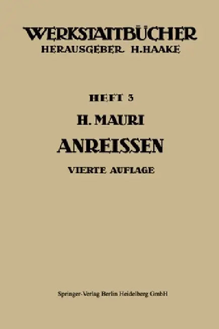 Das Anreißen in Maschinenbau-Werkstätten by H. Mauri