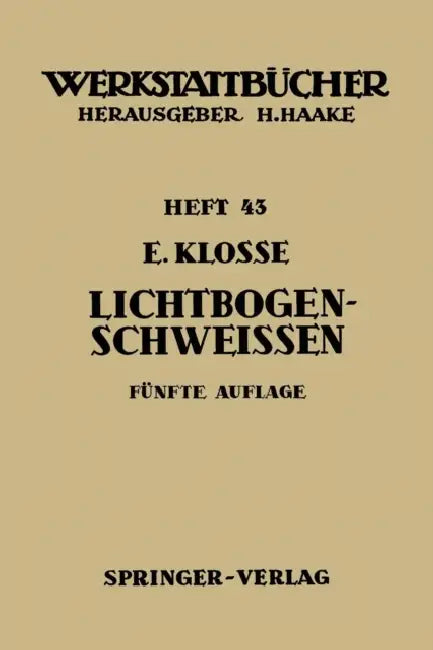 Das Lichtbogenschweißen by E. Klosse