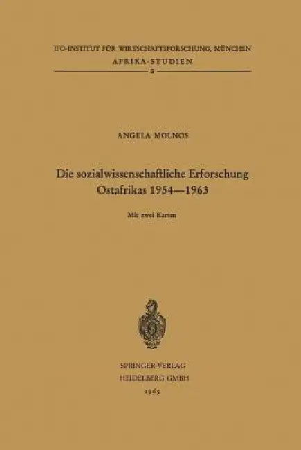 Die Sozialwissenschaftliche Erforschung Ostafrikas 1954-1963: Kenya, Tanganyika/Sansibar, Uganda by Angela Molnos