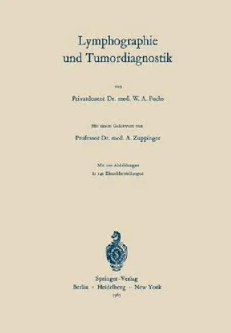Lymphographie Und Tumordiagnostik by Walther Andreas Fuchs, A. Zuppinger