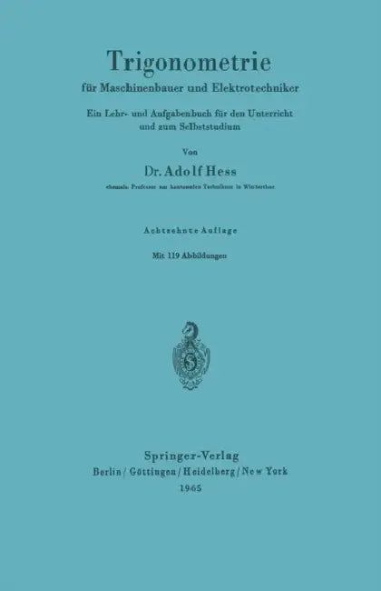 Trigonometrie Für Maschinenbauer Und Elektrotechniker: Ein Lehr- Und Aufgabenbuch Für Den Unterricht Und Zum Selbststudium by Adolf Hess
