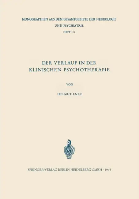 Der Verlauf in Der Klinischen Psychotherapie: Probleme Und Möglichkeiten Einer Objektivierenden Psychodiagnostik Des Behandlungsverlaufs Bei Stationär by Helmut Enke