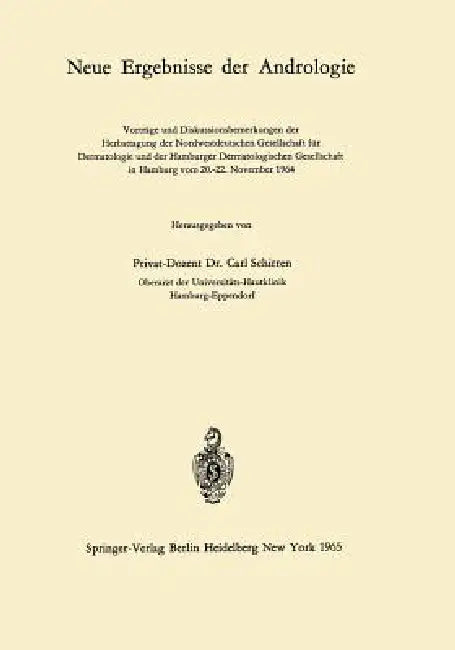 Neue Ergebnisse Der Andrologie: Vorträge Und Diskussionsbemerkungen Der Herbsttagung Der Nordwestdeutschen Gesellschaft Für Dermatologie Und Der Hambu by Carl Schirren