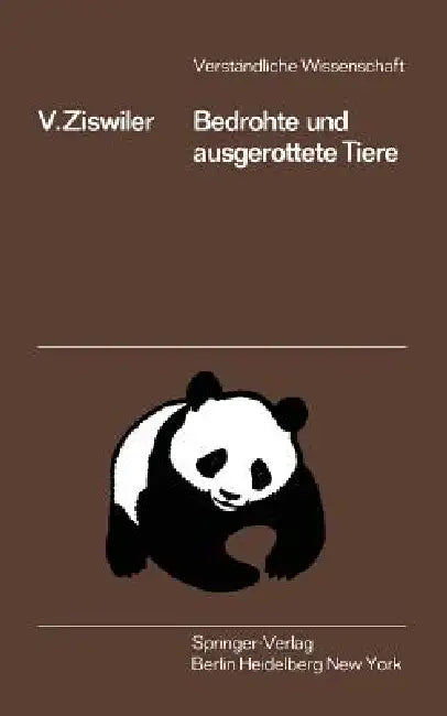 Bedrohte Und Ausgerottete Tiere: Eine Biologie Des Aussterbens Und Des Überlebens by Vinzenz Ziswiler