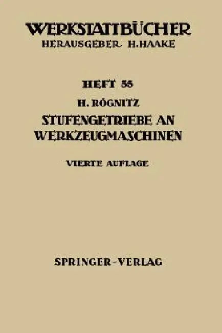 Stufengetriebe an Werkzeugmaschinen by H. Rögnitz