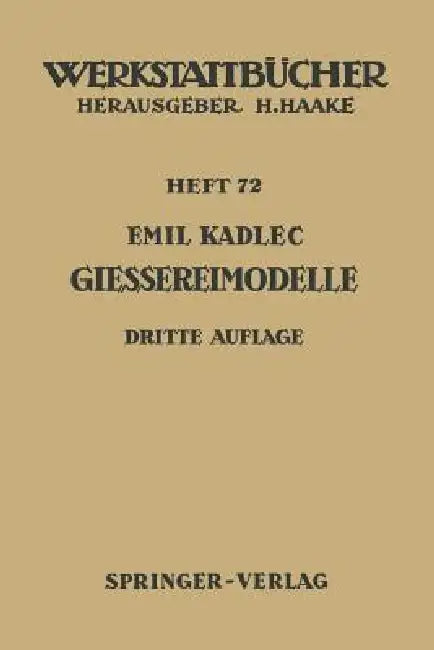 Gießereimodelle: Grundlagen, Herstellung, Verwendung by E. Kadlec