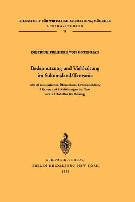 Bodennutzung Und Viehhaltung Im Sukumaland/Tanzania: Die Organisation Der Landbewirtschaftung in Afrikanischen Bauernbetrieben by Dietrich Von Rotenhan