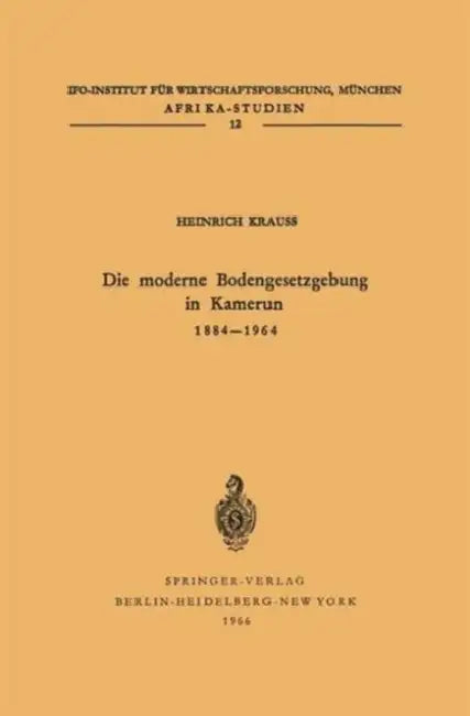 Die Moderne Bodengesetzgebung in Kamerun 1884-1964 by H. Krauss