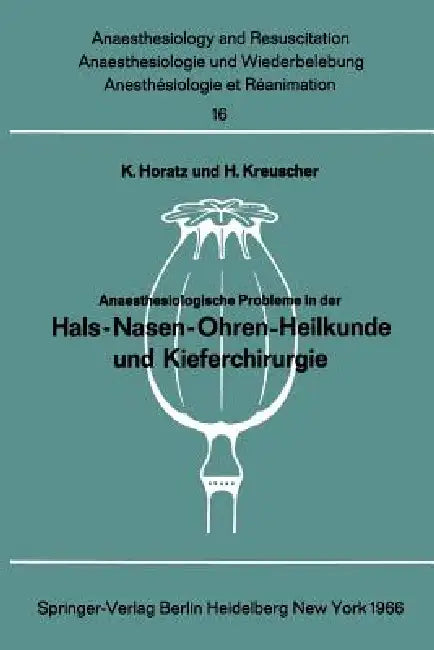 Anaesthesiologische Probleme in Der Hals-Nasen-Ohren-Heilkunde Und Kieferchirurgie: Bericht Über Das Colloquium Der Deutschen Gesellschaft Für Anaesth by K. Horatz, H. Kreuscher