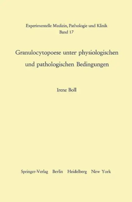 Granulocytopoese Unter Physiologischen Und Pathologischen Bedingungen by I. Boll
