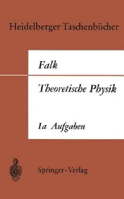 Theoretische Physik Auf Der Grundlage Einer Allgemeinen Dynamik: Band Ia Aufgaben Und Ergänzungen Zur Punktmechanik by Gottfried Falk
