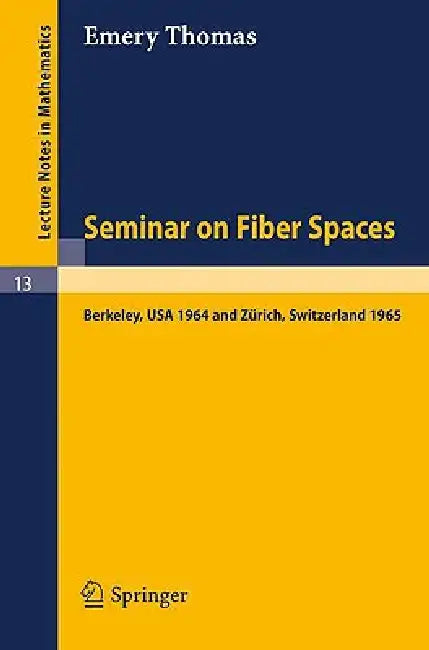 Seminar on Fiber Spaces: Lectures Delivered in 1964 in Berkeley and 1965 in Zürich by Emery Thomas, J. F. McClendon