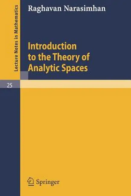 Introduction to the Theory of Analytic Spaces by Raghavan Narasimhan