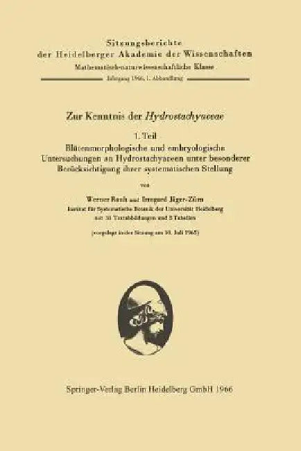 Zur Kenntnis Der Hydrostachyaceae: Teil 1. Blütenmorphologische Und Embryologische Untersuchungen an Hydrostachyaceen Unter Besonderer Berücksichtigun by Werner Rauh, Irmgard Jäger-Zürn
