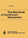 The Elements of Continuum Mechanics: Lectures Given in August - September 1965 for the Department of Mechanical and Aerospace Engineering Syracuse Uni by C. Truesdell