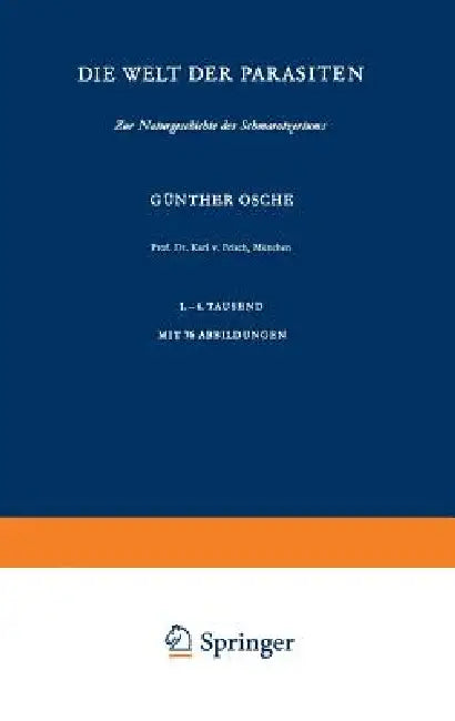 Die Welt Der Parasiten: Zur Naturgeschichte Des Schmarotzertums by G. Osche