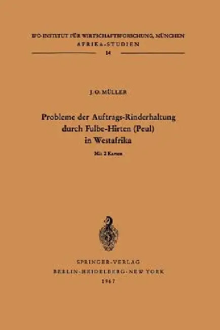 Probleme Der Auftrags-Rinderhaltung Durch Fulbe-Hirten (Peul) in Westafrika: Motivationen Und Meinungen Im Hinblick Auf Die Entwicklung Der Bäuerliche by Julius Otto Müller