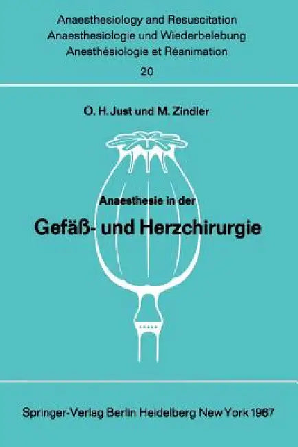 Anaesthesie in Der Gefäß- Und Herzchirurgie by O. H. Just, M. Zindler