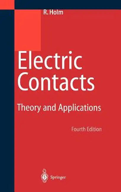 Electric Contacts: Theory and Application by Else Holm