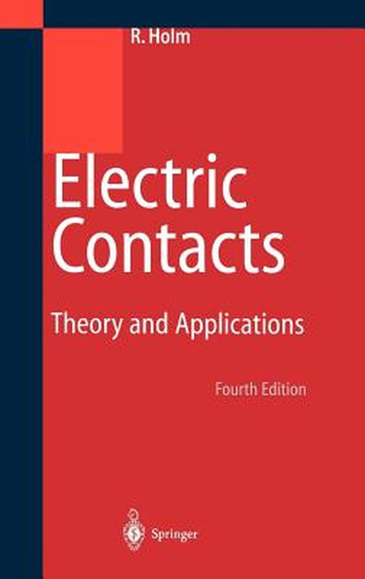 Electric Contacts: Theory and Application by Else Holm