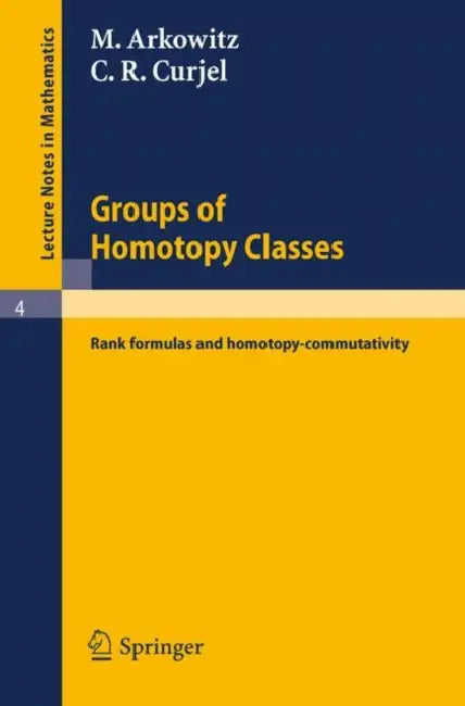 Groups of Homotopy Classes: Rank Formulas and Homotopy-Commutativity by M. Arkowitz, C. R. Curjel