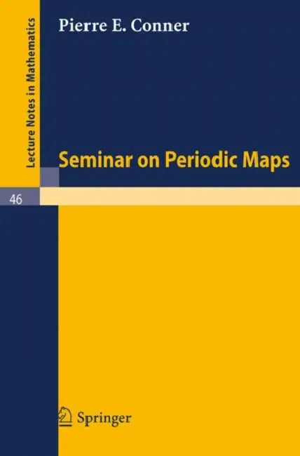 Seminar on Periodic Maps by Pierre E. Conner