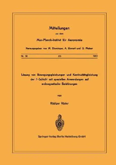 Lösung Von Bewegungsgleichungen Und Kontinuitätsgleichung Der F-Schicht Mit Speziellen Anwendungen Auf Erdmagnetische Baistörungen by R. Rüster