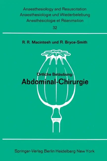 Örtliche Betäubung: Abdominal- Chirurgie by Robert R. Macintosh, H. Matthes, R. Bruce-Smith