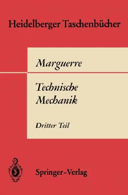 Technische Mechanik: Dritter Teil: Kinetik by K. Marguerre